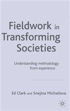 Clark, E Clark, E. Clark, Ed Clark, Michailova, Michailova... - Fieldwork in Transforming Societies