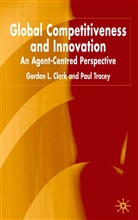 Clark, G Clark, G. Clark, Gordon Clark, Gordon Tracey Clark, P Tracey... - Global Competitiveness and Innovation