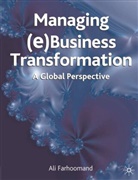 Al Farhoomand, Ali Farhoomand, Ali Markus Farhoomand, Guy Gable, Guy et al Gable, Guy G. Gable... - Managing (e)business Transformation