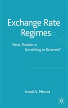 I Moosa, I. Moosa, Imad Moosa, Imad A. Moosa - Exchange Rate Regimes