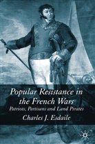 Charles Esdaile, C. Esdaile, Charles J. Esdaile - Popular Resistance in Napoleonic Europe