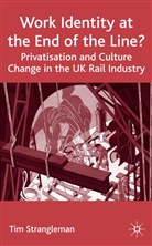 T Strangleman, T. Strangleman, Tim Strangleman - Work Identity At the End of the Line?