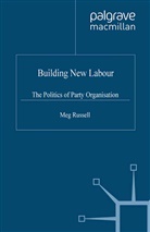 M Russell, M. Russell, Meg Russell, Russell M. - Building New Labour