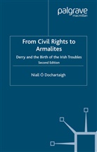Niall ¿Dochartaigh, N. Ó Dochartaigh, NIALL DOCHARTAIGH, Kenneth A Loparo, Kenneth A. Loparo, Niall Ó Dochartaigh... - From Civil Rights to Armalites