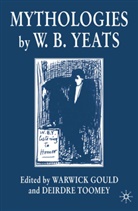 William Butler Yeats, Warwic Gould, Warwick Gould, Toomey, Toomey, D. Toomey... - Mythologies By W.b.yeats
