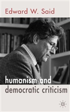E Said, E. Said, Edward W. Said - Humanism and Democratic Criticism