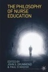 Joh Drummond, John Drummond, Paul Standish, John Drummond, Paul Standish - The Philosophy of Nurse Education