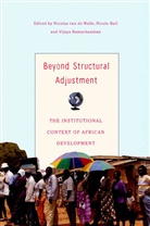 Nicole Ball, Vijaya Ramachandran, Nicolas van de Walle, Ball, N Ball, N. Ball... - Beyond Structural Adjustment