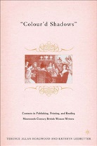 Hoagwood, T Hoagwood, T. Hoagwood, Terence Allan Hoagwood, Terence Ledbetter Hoagwood, K Ledbetter... - Colour'd Shadows