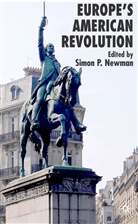 Newman, S Newman, S. Newman, Simon P. Newman - Europe's American Revolution