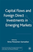 S. Motamen-Samadian, Motamen-Samadian, S Motamen-Samadian, S. Motamen-Samadian, Sima Motamen-Samadian - Capital Flows and Foreign Direct Investments in Emerging Markets