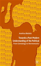 A Bielskis, A. Bielskis, Andrius Bielskis - Towards a Post-Modern Understanding of the Political