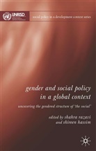 Shireen Hassim, S. Hassim, Shireen Hassim, Razavi, S Razavi, S. Razavi... - Gender and Social Policy in a Global Context