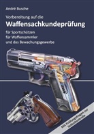 Andre Busche, André Busche - Vorbereitung auf die Waffensachkundeprüfung