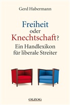 Gerd Habermann - Freiheit oder Knechtschaft?