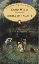 Louisa May Alcott, Alcott Louisa May - Good Wives