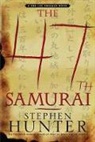 Stephen Hunter - The 47th Samurai