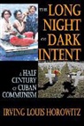 Irving Louis Horowitz - THE LONG NIGHT OF CUBAN COMMUNISM