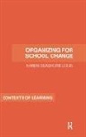 Karen Seashore Louis, Karen S. Louis, Karen Seashore Louis, LOUIS KAREN S, Seashore Louis, Karen Seashore Louis... - Organizing for School Change