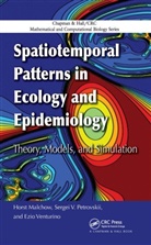 Horst Malchow, Horst (University of Osnabrueck Malchow, Horst Petrovskii Malchow, Horst Venturino Malchow, Malchow Horst, Sergei V. Petrovskii... - Spatiotemporal Patterns in Ecology and Epidemiology