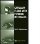 Y. D. Shikhmurzaev, Yulii D. Shikhmurzaev, Yulii Damir Shikhmurzaev - Capillary Flows With Forming Interfaces