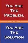 Andy Holligan - You Are the Problem, You Are the Solution