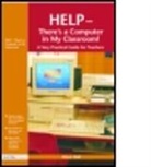 Alison Ball, Ball Alison - Help--There''s a Computer in My Classroom!