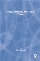 John Solomos, Solomos John - Race, Ethnicity and Social Theory