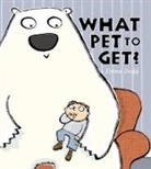 Emma Dodd, Dodd Emma, Emma Dodd, Dodd Emma - What Pet to Get