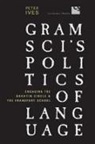 Peter Ives - Gramsci''s Politics of Language