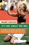 Brandi Chastain, Brandi/ Averbuch Chastain - It's Not About The Bra