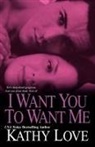 Kathy Love - I Want You To Want Me