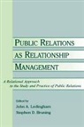 Ledingham, Stephen D. Bruning, John A. Ledingham - Public Relations as Relationship Management