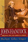 Harlow Giles Unger - John Hancock