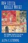 Alena V. Ledeneva - How Russia Really Works