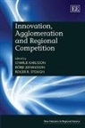 Charlie (EDT) Karlsson, Charlie Johansson Karlsson, Boerje Johansson, Borje Johansson, Charlie Karlsson, Roger R. Stough - Innovation, Agglomeration and Regional Competition