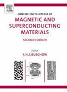 K. H. J. (EDT) Buschow, Jurgen Buschow, K. H. J. Buschow, K. H. J]rgen Buschow - Concise Encyclopedia Of Magnetic & Superconducting Materials