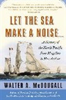Walter A. McDougall - Let the Sea Make a Noise