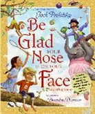 Jack Prelutsky, Jack/ Dorman Prelutsky, Brandon Dorman - Be Glad Your Nose Is on Your Face