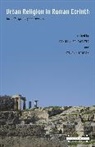 Daniel N. (EDT)/ Friesen Schowalter, Daniel N. Friesen Schowalter, Steven J. Friesen, Friesen Steven J., Daniel N. Schowalter, Schowalter Daniel N. - Urban Religion in Roman Corinth