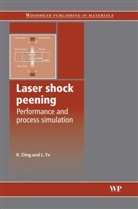 K Ding, K. Ding, K. Ye Ding, Kan Ding, L Ye, L (University of Sydney Ye... - Laser Shock Peening