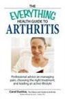 Carol Eustic, Carol Eustice - The Everything Health Guide to Arthritis