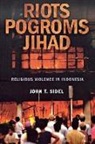 John T. Sidel, John Thayer Sidel - Riots, Pogroms, Jihad
