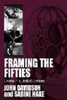 John E. (EDT)/ Hake Davidson, John Hake Davidson, John Davidson, Davidson John, Sabine Hake, Hake Sabine - Framing the Fifties