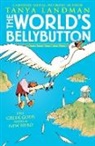 Tanya Landman, Ross Collins - The World's Bellybutton