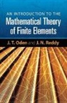 Engineering, J. Oden, J. T. Oden, J. T./ Reddy Oden, J. Tinsley Oden, J. N. Reddy - An Introduction to the Mathematical Theory of Finite Elements