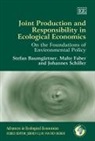 Stefan Baumgartner, Stefan Faber Baumgartner, Stefan Baumgärtner, Malte Faber, Malte Michael/ Schiller Faber, Johannes Schiller - Joint Production and Responsibility in Ecological Economics