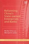 Becky Chiu, Becky Lewis Chiu, Becky/ Lewis Chiu, Mervyn K. Lewis - Reforming China''s State-Owned Enterprises and Banks