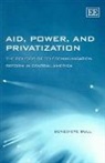 Benedicte Bull - Aid, Power, and Privatization