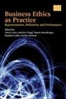 Chris Carter, Chris (EDT)/ Clegg Carter, Chris Clegg Carter, Stewart R. Clegg, Martin Kornberger, Stephan Laske... - Business Ethics As Practice